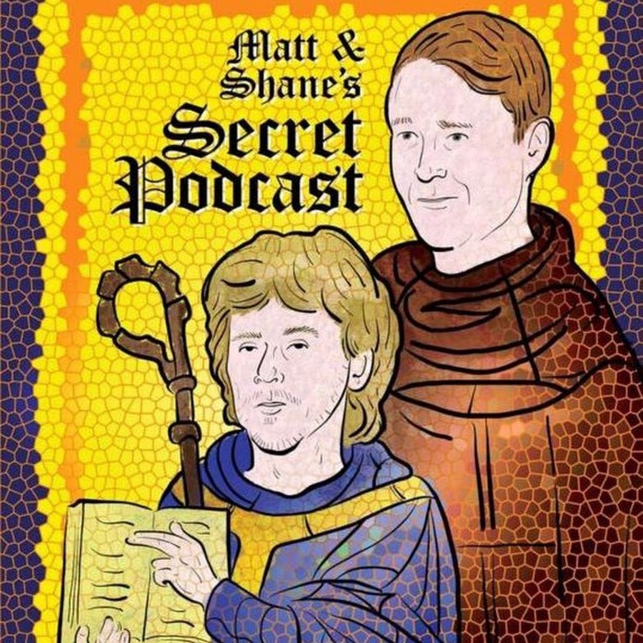 Matt and Shane&#39;s Secret Podcast