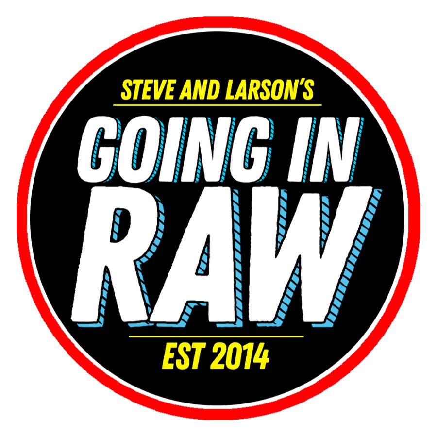 Steve and Larson's Going In Raw